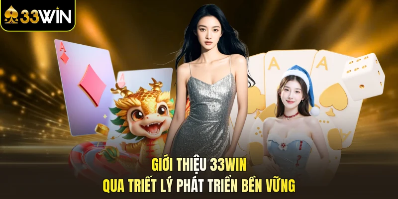 Giới thiệu 33WIN qua triết lý phát triển bền vững